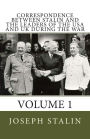 Correspondence between Stalin and the leaders of the USA and UK During the War: Volume 1