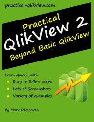 Title: Practical QlikView 2 - Beyond Basic QlikView, Author: Mark O'Donovan