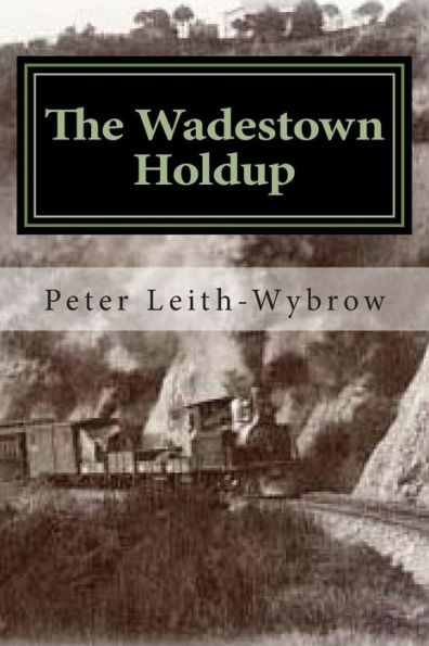 The Wadestown Holdup: A story involving trains