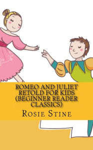 Title: Romeo and Juliet Retold For Kids (Beginner Reader Classics), Author: William Shakespeare