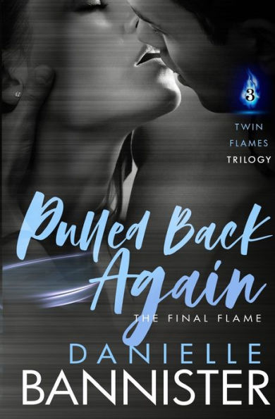 Pulled Back Again: Book Three: The Final Flame