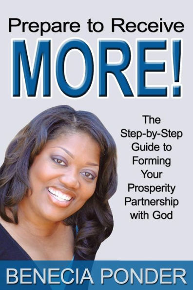 Prepare to Receive More!: The Step-By-Step Guide Forming Your Prosperity Partnership with God