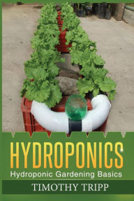Title: Hydroponics: Hydroponic Gardening Basics, Author: Timothy Tripp