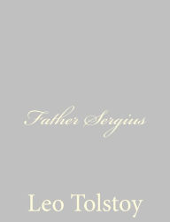 Title: Father Sergius, Author: Leo Tolstoy