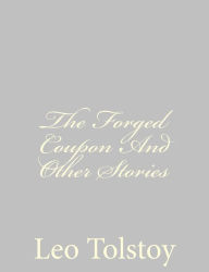 Title: The Forged Coupon And Other Stories, Author: Leo Tolstoy