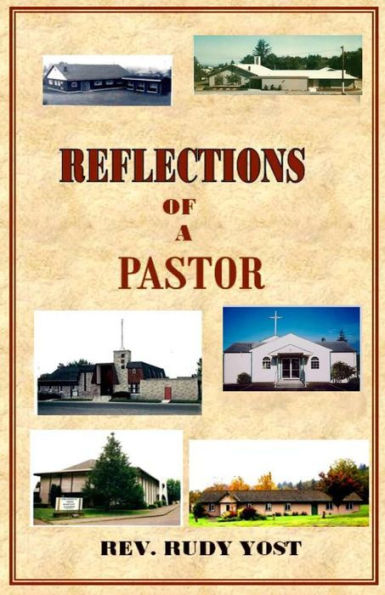 Reflections of a Pastor: What goes on behind the scenes in a pastor's life as he ministers to a church congregation?