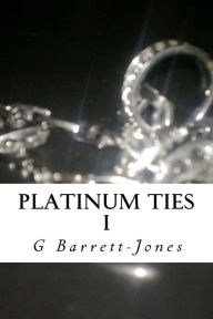 Title: Platinum Ties: I, Author: G Barrett-Jones