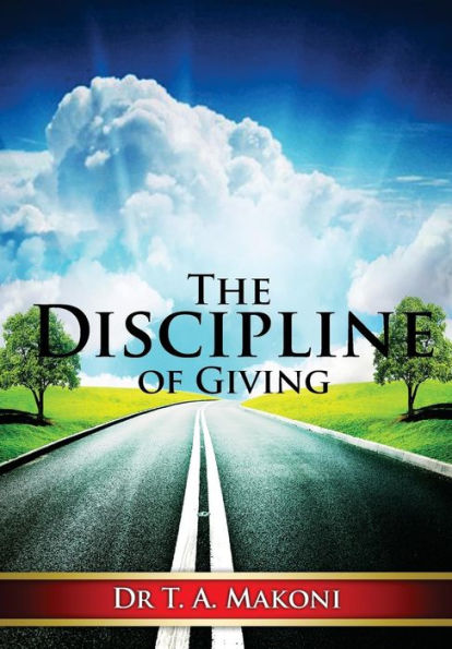 The Discipline of Giving: Towards a Practical and Biblical Theology of Giving
