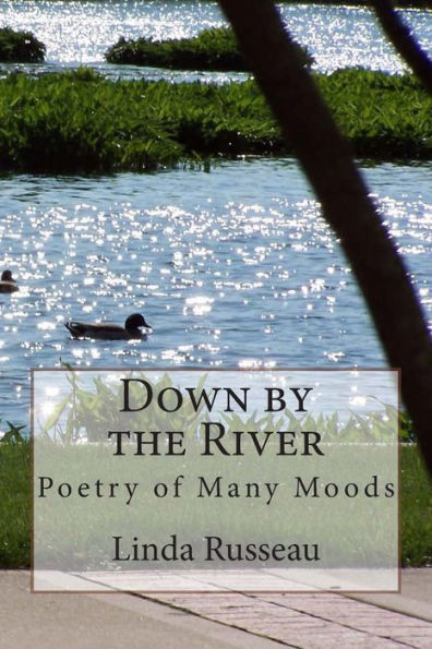 Down by the River: Poetry of Many Moods