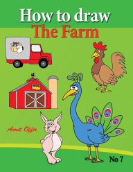 Title: How to Draw the Farm: drawing book for kids and adults that will teach you how to draw birds step by step, Author: Amit Offir