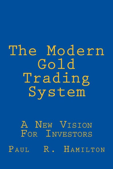 The Modern Gold Trading System: A New Vision For Investors
