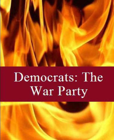 Democrats: The War Party: Volume Two