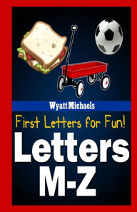 Title: First Letters for Fun! Letters M-Z, Author: Wyatt Michaels