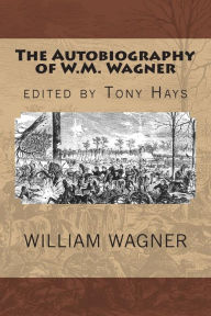 Title: The Autobiography of W.M. Wagner, Author: Tony Hays