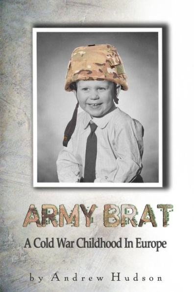 Army Brat: A Cold War Childhood In Europe