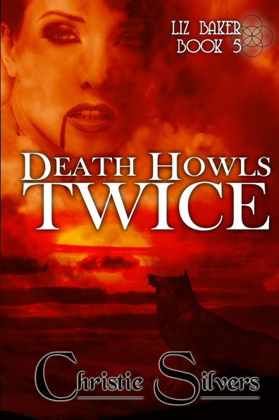 Death Howls Twice (Liz Baker, Book 5)