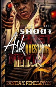 Title: Shoot First Ask Questions Never Part 2, Author: Fanita y Pendleton