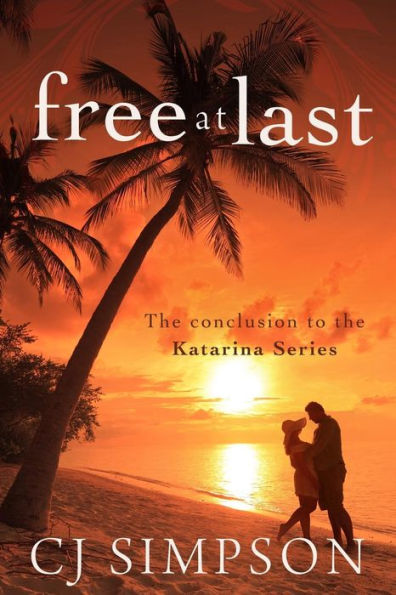 Free At Last: The Conclusion to the Katarina Series