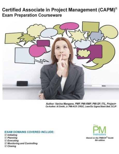 Certified Associate in Project Management (CAPM) Exam Preparation Courseware: CAPM Exam Preparation: Classroom Series