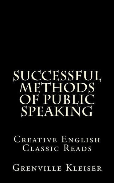 Successful Methods of Public Speaking: Creative English Classic Reads