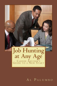 Title: Job Hunting at Any Age: Career Adviser's Guide to a New Start, Author: Al Palumbo