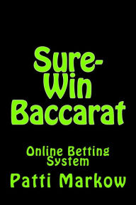 Title: Sure-Win Baccarat: Online Betting System, Author: Patti Markow
