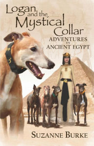 Title: Logan and The Mystical Collar: Adventures in Ancient Egypt, Author: Suzanne Burke