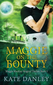 Title: Maggie on the Bounty, Author: Kate Danley