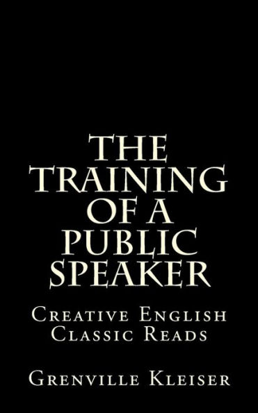 The Training of a Public Speaker: Creative English Classic Reads