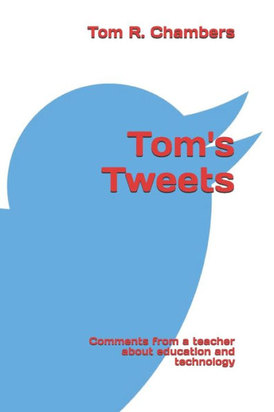 Tom's Tweets: Comments from a retired teacher about education and technology