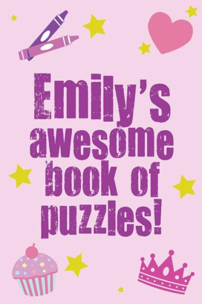 Emily's Awesome Book Of Puzzles: Children's puzzle book containing 20 unique personalised name puzzles as well as a mix of 80 other fun puzzles.
