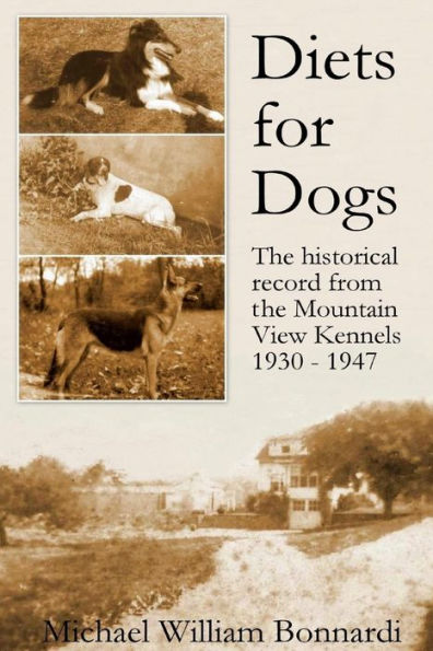 Diets for Dogs: From the Mountain View Kennels, 1930-1947