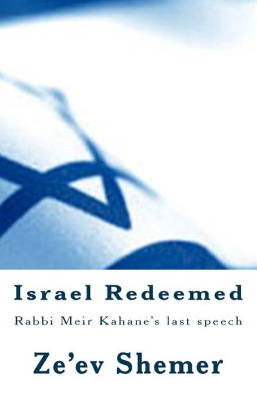 Israel Redeemed: Rabbi Meir Kahane's last speech