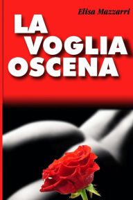 Title: La voglia oscena., Author: Elisa Mazzarri