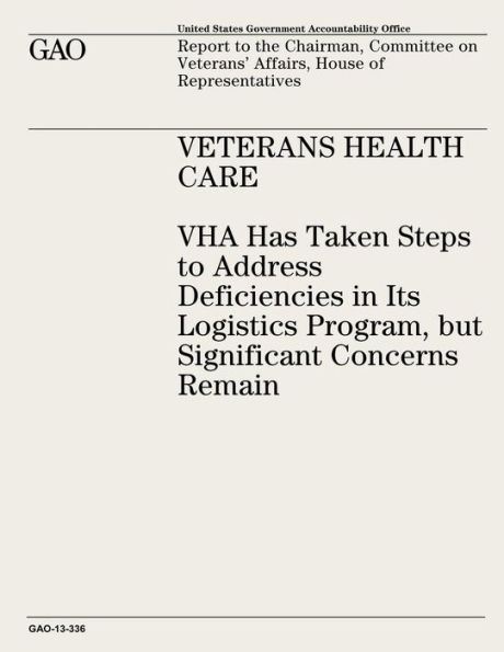 Veterans Health Care: VHA Has Taken Steps to Address Deficiencies in Its Logistics Program, but Significant Concerns Remain