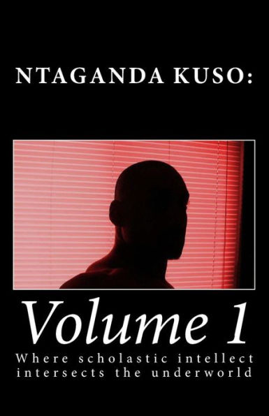 Ntaganda Kuso: Volume 1: Where scholastic intellect intersects the underworld