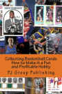 Collecting Basketball Cards: How to Make it a Fun and Profitable Hobby