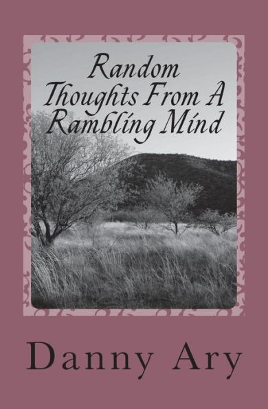 Random Thoughts From A rambling mind: Poems about experiences traveling through life