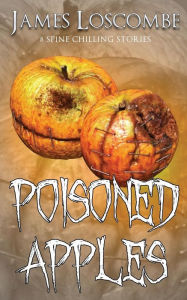 Title: Poisoned Apples, Author: James Loscombe