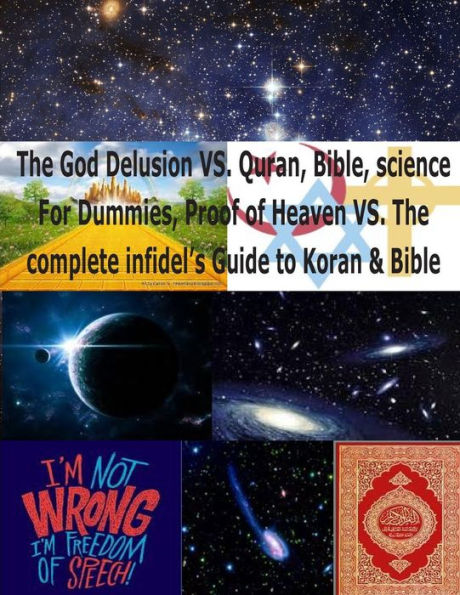 The God Delusion VS. Quran, Bible, science For Dummies, Proof of Heaven VS. The complete infidel's Guide to Koran & Bible: Science & Religion for Dummies(God is not Delusion)