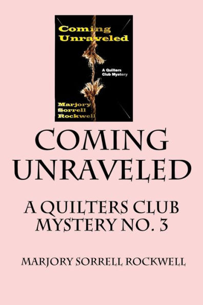 Coming Unraveled: A Quilters Club Mystery No. 3