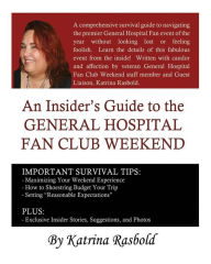 Title: An Insider's Guide to the General Hospital Fan Club Weekend, Author: Katrina Rasbold
