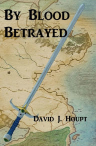 Title: By Blood Betrayed, Author: David J. Houpt