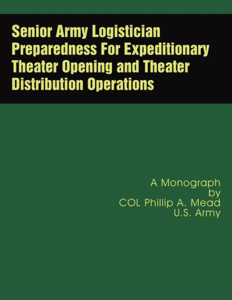 Senior Army Logistician Preparedness For Expeditionary Theater Opening and Theater Distribution Operations