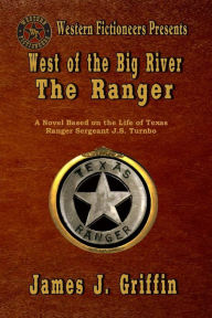 Title: West of the Big River: The Ranger, Author: James J. Griffin