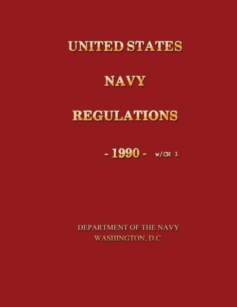 US Navy Regulations 1990: A Comprehensive Guide to the Rules and ...