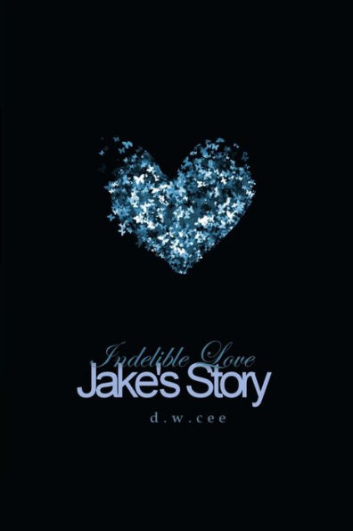 Indelible Love - Jake's Story