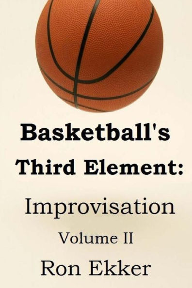 Basketball's Third Element: Improvisation, Volume II