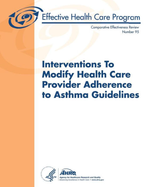 Interventions to Modify Health Care Provider Adherence to Asthma Guidelines: Comparative Effectiveness Review Number 95