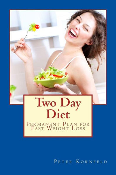 Two Day Diet: Permanent Plan for Fast Weight Loss